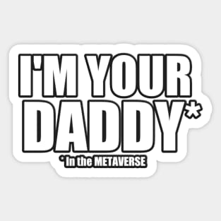 I'm your Daddy in the METAVERSE Sticker